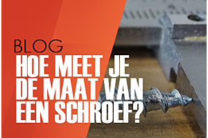 Hoe meet je de maat van een schroef?