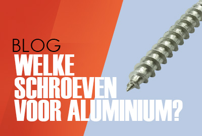 Welke schroeven voor aluminium?